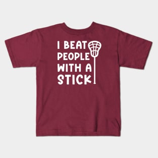 I Beat People With A Stick Lacrosse Sport Funny Kids T-Shirt